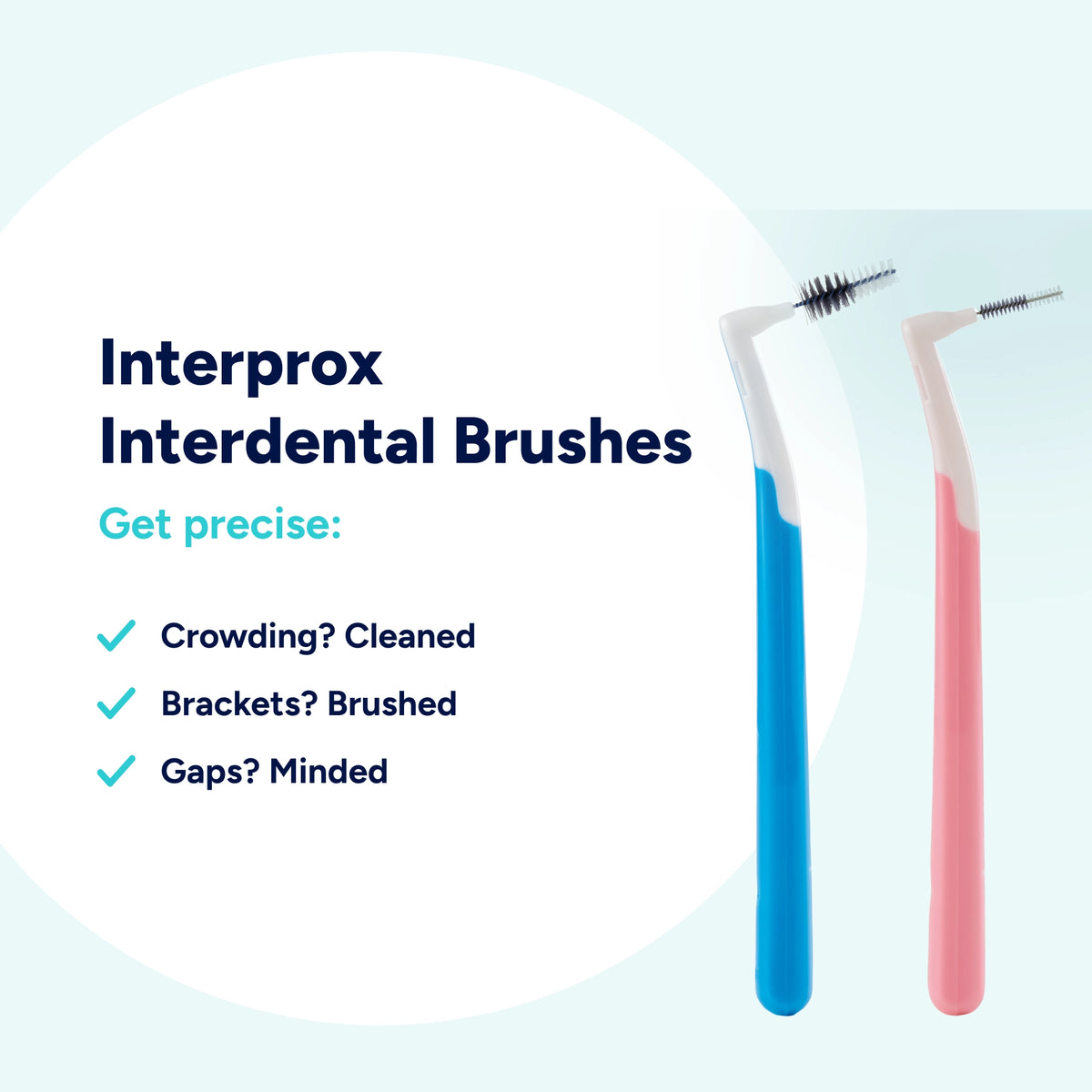 Interprox Plus interdental brushes provide precision cleaning around braces, helping reach different tooth gaps, crowded areas and around brackets to remove plaque.