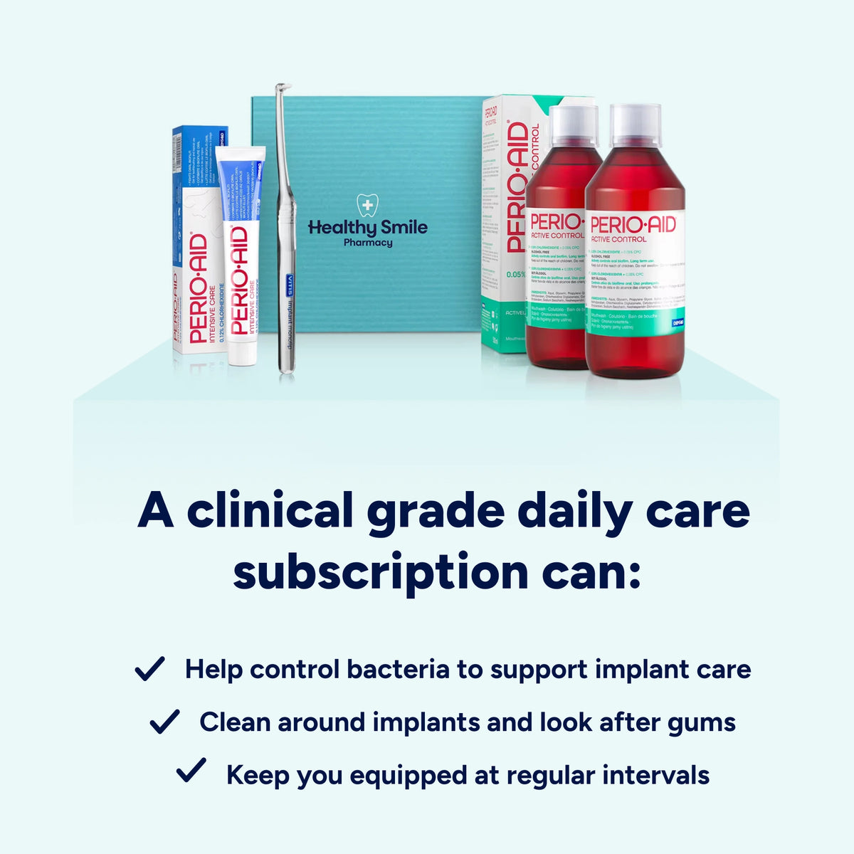 Healthy Smile Pharmacy clinical-grade daily care subscription for dental implants, helping control oral bacteria, clean around implants, support gum health and keep essential oral care products replenished regularly.