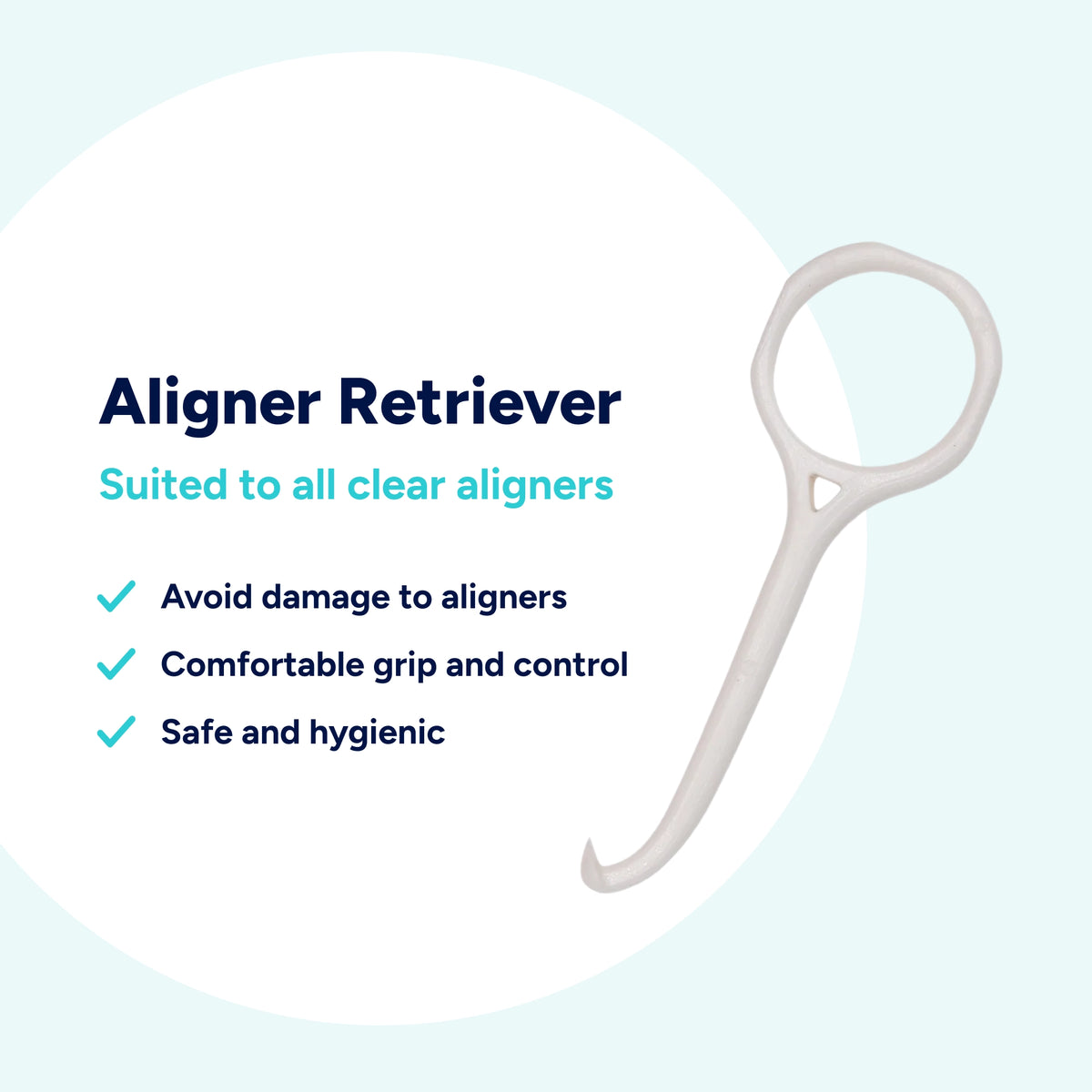 Aligner retriever for clean, efficient removal of clear aligners, with a hooked end that gently lifts the edge of the tray from the teeth for easier, more comfortable removal.