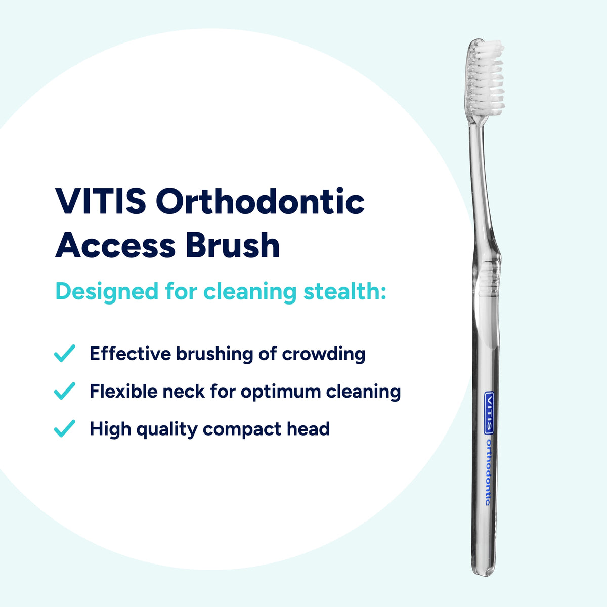 VITIS Orthodontic Access Toothbrush for effective cleaning around gaps and crowding, with a compact head, V-shaped bristles and flexible neck for precise brushing and better access during aligner treatment.