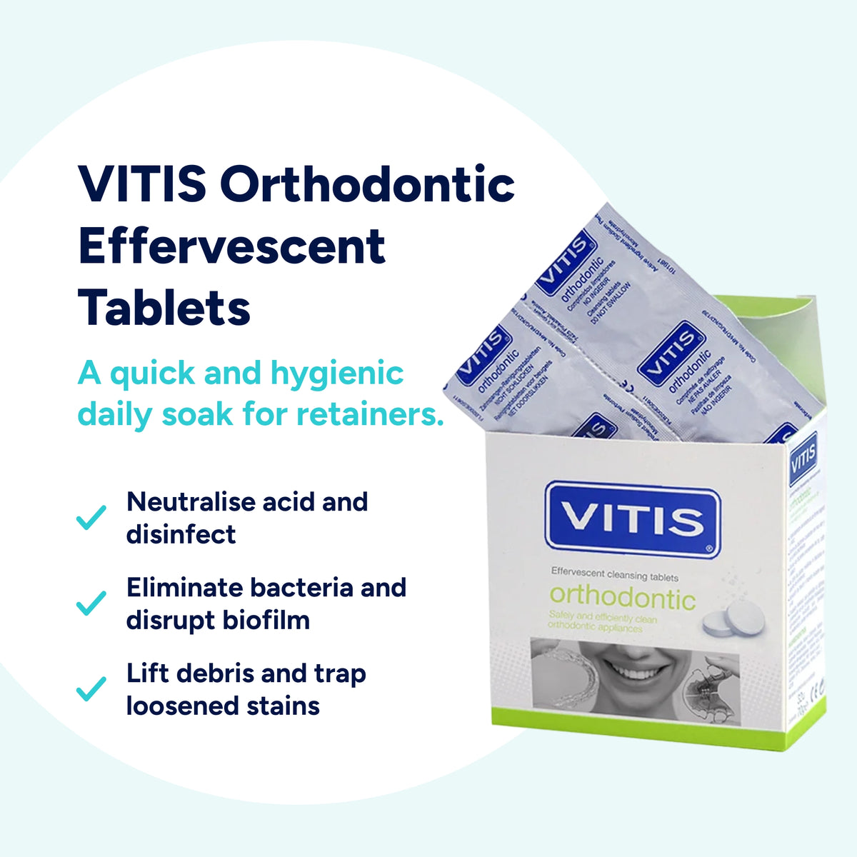 VITIS Effervescent Cleaning Tablets for retainers, helping clean the appliance, eliminate bacteria and remove plaque, biofilm and stains for a fresh, clean retainer.