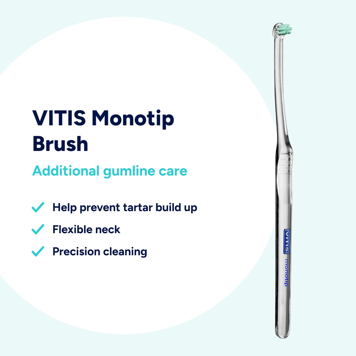 VITIS Monotip brush with a flexible neck for precision cleaning along the gumline, helping soothe inflamed gums with targeted additional care.